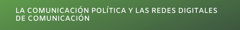 La comunicación política y las redes digitales de comunicación